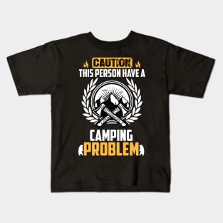 Caution This Person Have a Camping Problem Kids T-Shirt